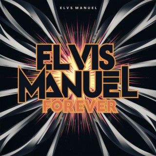 ELVIS MANUEL FOREVER