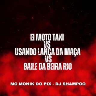 EI MOTO TAXI VS USANDO LANÇA DA MAÇA VS BAILE DA BEIRA RIO