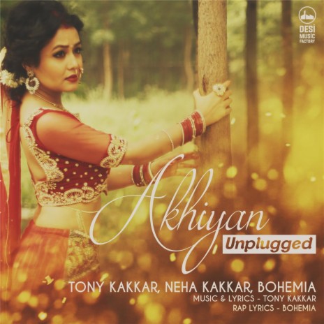 Akhiyan Unplugged ft. Neha Kakkar & Bohemia | Boomplay Music