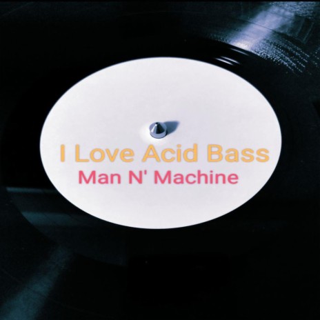 i Love Acid Bass | Boomplay Music