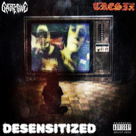 Desensitized ft. Tresix