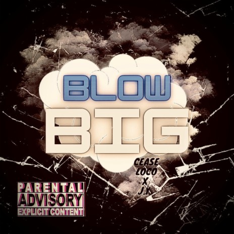 Blow Big ft. Cease Loco | Boomplay Music