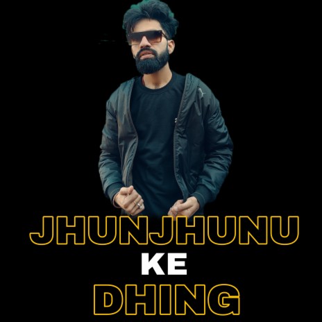 JHUNJHUNU KE DHING | Boomplay Music