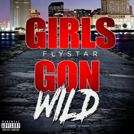 Girls Gon Wild | Boomplay Music