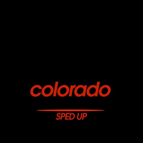 Colorado (Sped Up) | Boomplay Music