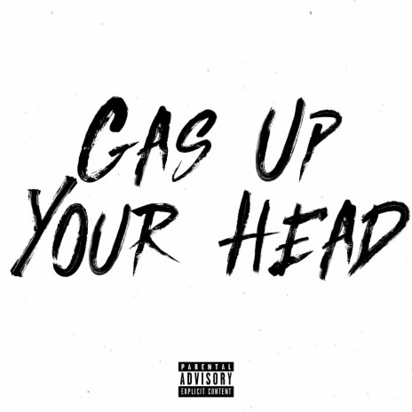 Gas Up Your Head (feat. NitoNB) | Boomplay Music
