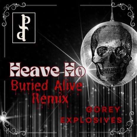 Heave Ho (Buried Alive Remix) ft. Gorey Explosives | Boomplay Music