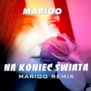 Na koniec świata (Marioo Remix)