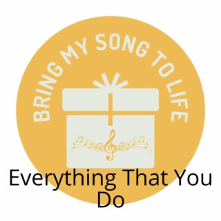 Everything That You Do