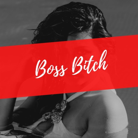 Boss Bitch | Boomplay Music