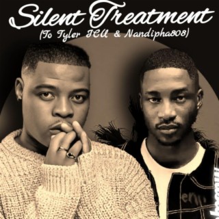 Silent Treatment(To Tyler ICU & Nandipha808)