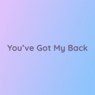 You've Got My Back