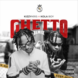 Ghetto (Remix) ft. Kolaboy lyrics | Boomplay Music