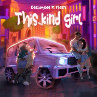 This Kind Girl ft. 7teen lyrics | Boomplay Music