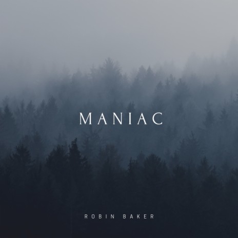 Robin Baker Maniac MP3 Download Lyrics Boomplay