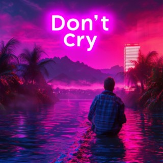 Don't Cry lyrics | Boomplay Music