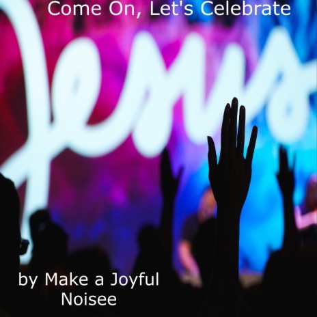 Come On, Let's Celebrate | Boomplay Music