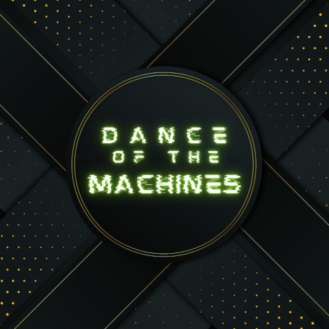 Dance of the Machines | Boomplay Music