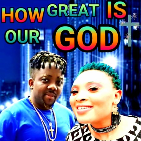 HOW GREAT IS OUR GOD | Boomplay Music