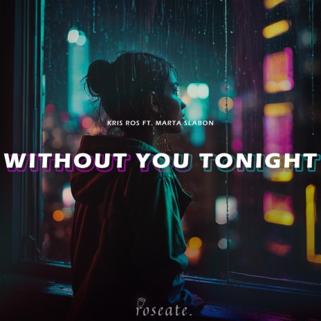 Without You Tonight ft. Marta Słaboń | Boomplay Music