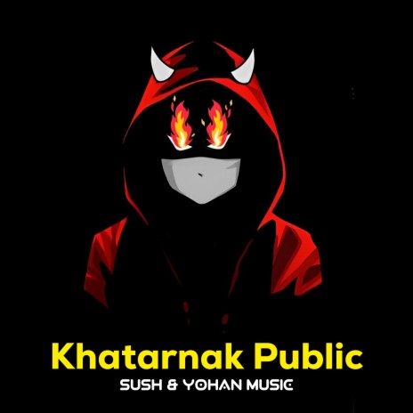 Khatarnak Public | Boomplay Music