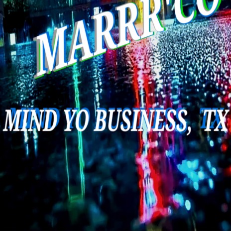 MIND YO BUSINESS, TX