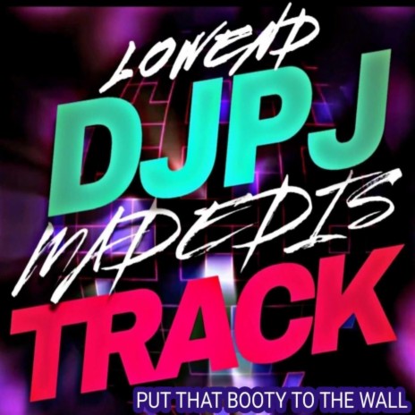 PUT THAT BOOTY TO THE WALL | Boomplay Music