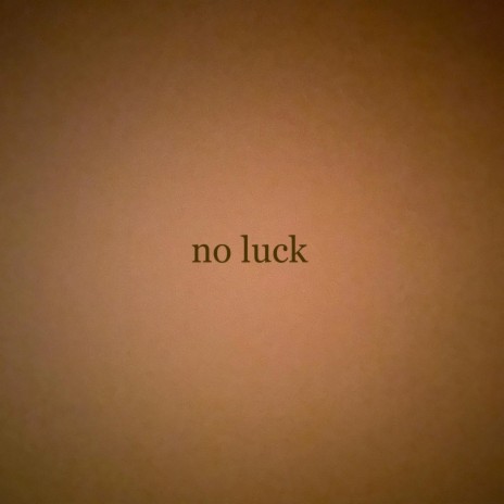 No Luck | Boomplay Music