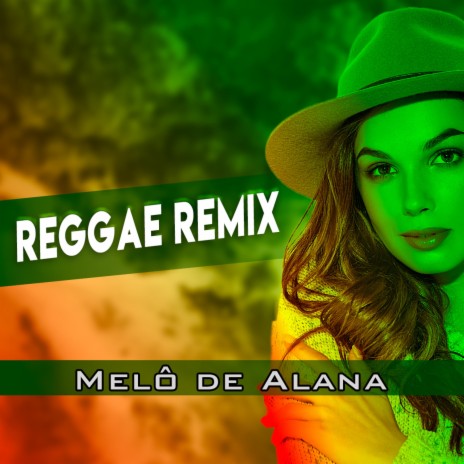 MELÔ DE ALANA (REGGAE ROMÂNTICO) | Boomplay Music