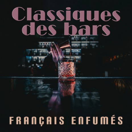 Classiques des bars français enfumés ft. Instrumental Jazz Musique d'Ambiance & Bar Music Masters