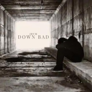 DOWN BAD