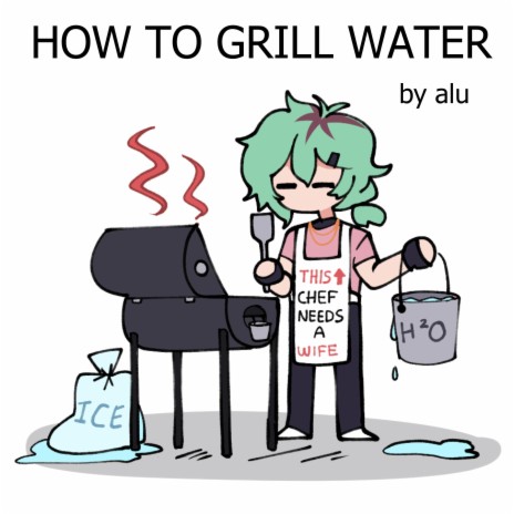 HOW TO GRILL WATER | Boomplay Music