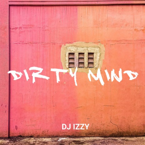 Dirty Mind | Boomplay Music