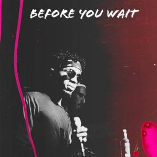 Before You Wait