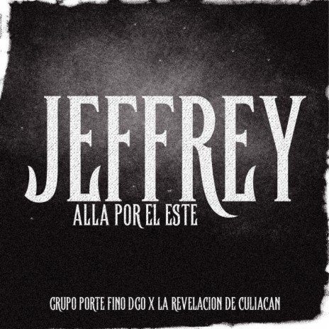 El Jeffrey Alla por el Este ft. La Revelacion de Culiacan | Boomplay Music