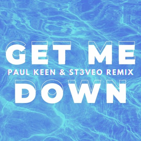 Get Me Down (Paul Keen & ST3VE O Remix) ft. Paul Keen & ST3VE O | Boomplay Music