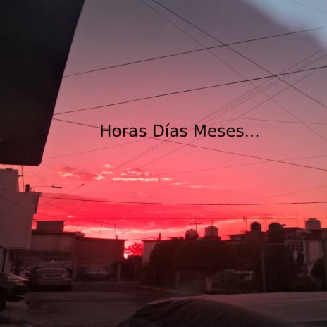 Horas Días Meses