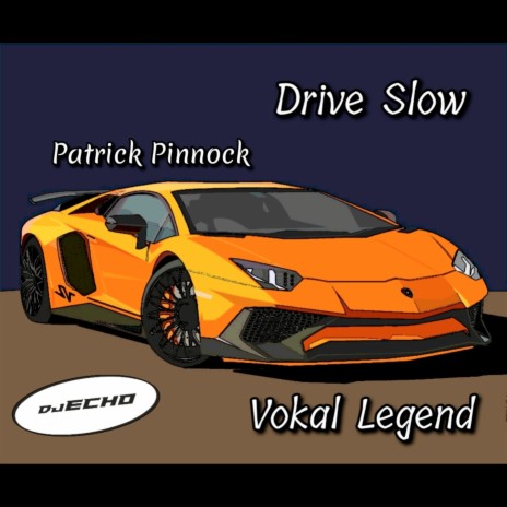 Drive Slow ft. Vokal Legend & Patrick Pinnock | Boomplay Music