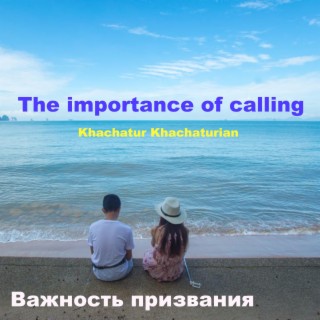 The importance of calling - Важность призвания