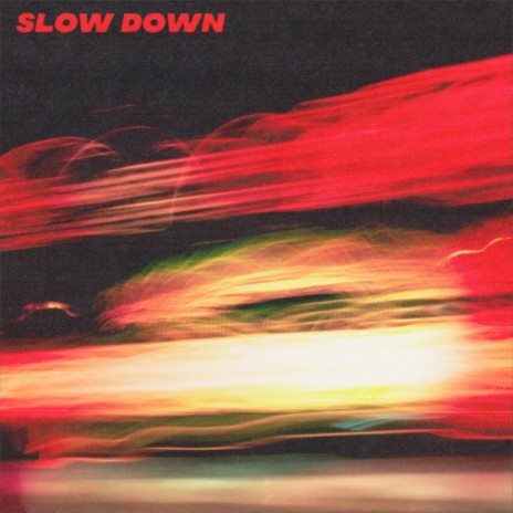 Slow down | Boomplay Music