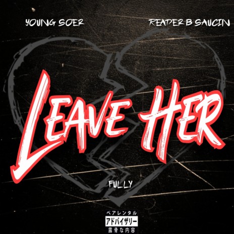 Leave Her ft. Fully & ReaderBsaucin | Boomplay Music