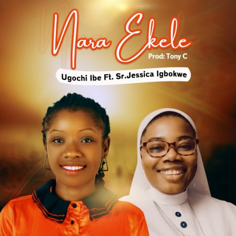 Nara Ekele ft. Sr. Jessica Igbokwe | Boomplay Music