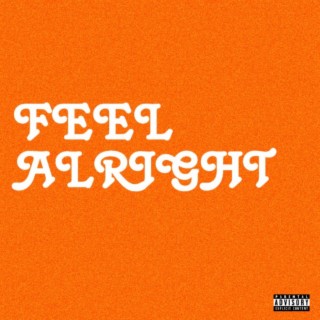 FEEL ALRIGHT