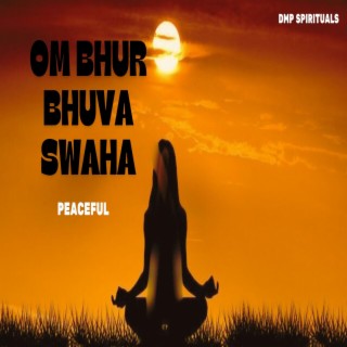 om bhur bhuva swaha (Peace Version)