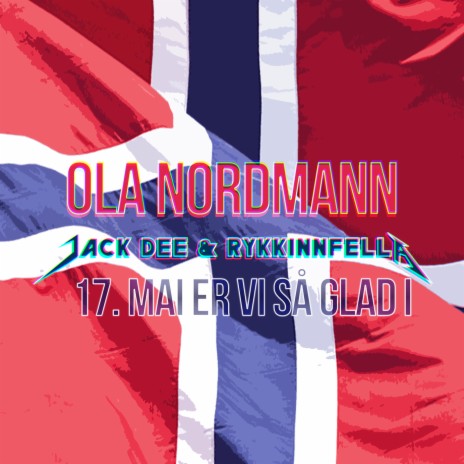 17. Mai er vi så glad i ft. Jack Dee & Ola Nordmann | Boomplay Music