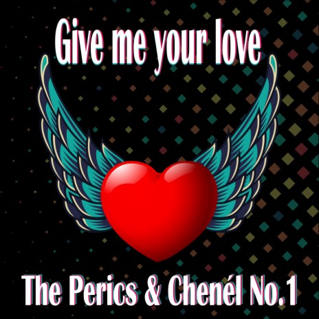 Give Me Your Love ft. The Perics | Boomplay Music