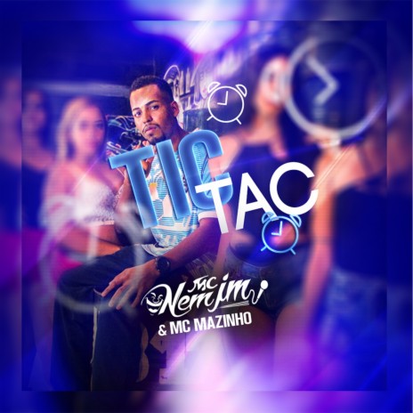 TIC TAC ft. MC Mazinho & DJ MANDRAKE | Boomplay Music