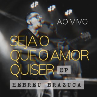 SEJA O QUE O AMOR QUISER (Ao vivo)