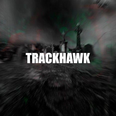 TRACKHAWK | Boomplay Music