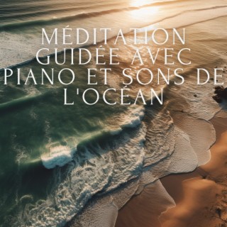 Méditation guidée avec piano et sons de l'océan